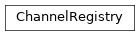 Inheritance diagram of ChannelRegistry
